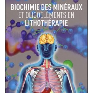 Biochimie des minéraux et oligoéléments en lithothérapie